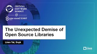 The Unexpected Demise of Open Source Libraries - Liran Tal, Snyk