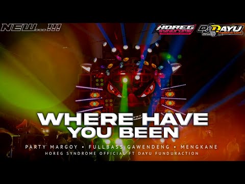 DJ WHERE HAVE YOU BEEN STYLE PARTY MARGOY FT HOREG SYNDROME OFFICIAL • FULLBASS GAWENDENG