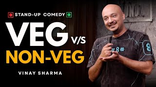 VEG vs NON-VEG | Stand-up Comedy | Vinay Sharma