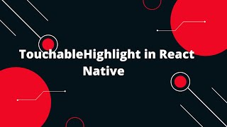 TouchableHighlight in React Native | React Native Tutorial