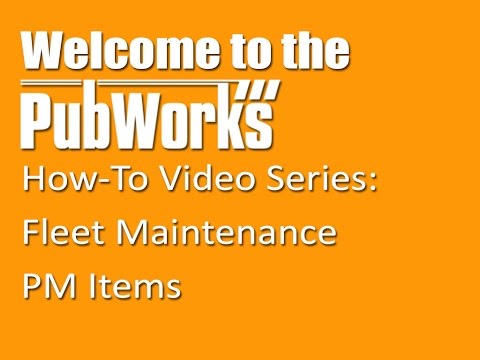 Fleet Maintenance PM Items | PubWorks How-To Video