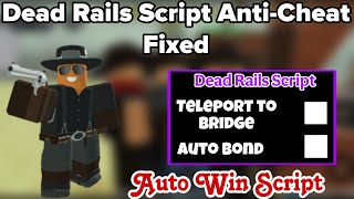 Dead Rails Script | Teleport to End Bridge,Auto Bond, Auto Win Script,No Key | Anti-Cheat Fixed