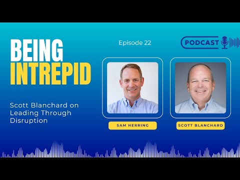Scott Blanchard on Leading Through Disruption