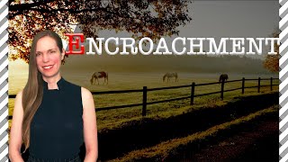 ENCROACHMENTS: 6 Things You Must Know