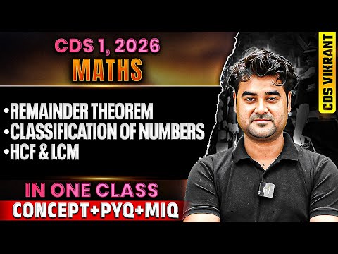 CDS 2026 Maths: Complete Remainder Theorem, Classification of Numbers, HCF & LCM for CDS 1 2026 Exam