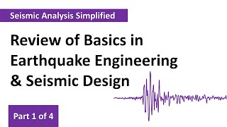 Basics in Earthquake Engineering & Seismic Design – Part 1 of 4