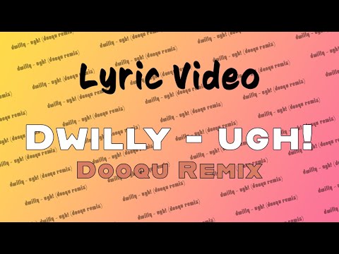 Dwilly - ugh!     (𝐃𝐨𝐨𝐪𝐮 𝐑𝐞𝐦𝐢𝐱)    |    𝕃𝕪𝕣𝕚𝕔 𝕍𝕚𝕕𝕖𝕠