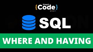 Difference Between WHERE And HAVING In SQL With Examples | SQL Tutorial For Beginners | SimpliCode