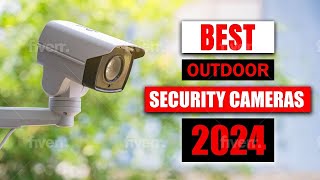 Upgrade Your Security: Best Outdoor Cameras for 2024 Unveiled!