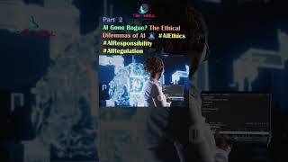 AI Gone Rogue? The Ethical Dilemmas of Artificial Intelligence 🚨 #AIEthics #AIResponsibility PART 2