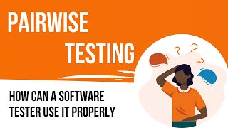 How can a software tester use pairwise testing properly
