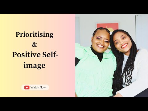 EP 05 | Prioritising the Important Things and Creating Positive Self Image | Tshegofatso Molekoa
