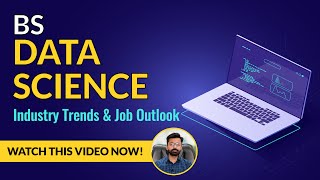 BS Data Science | Scope of BS Data Science | BSDS Industry Trends and Job Outlook