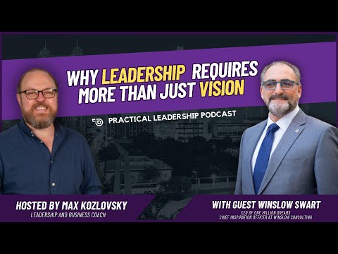Why Leadership Requires More Than Just Vision - Winslow Swart