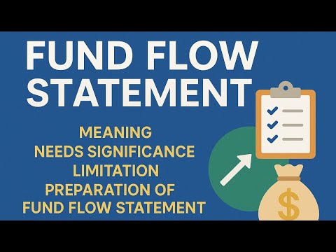 Fund flow statement explained- meaning, need, significance, limitations & preparation of fund flow