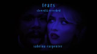 tears - sabrina carpenter (slowed + reverbed)