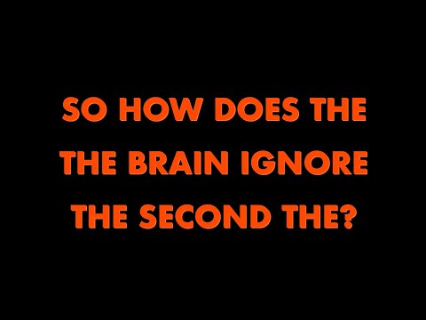 So how does the the brain ignore the second the?