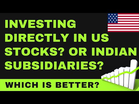 Invest Directly to US Stock Markets? or Invest Through its Indian Subsidiaries? Which is Better?