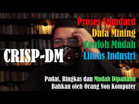 CRISP-DM: Proses Standard yang Digunakan Lintas Industri di Dunia Data Mining