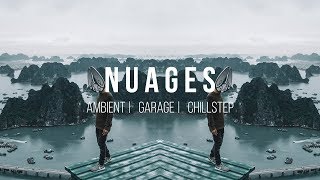Best of N U A G E S 🎧 ambient | garage | chillstep 2019 mix