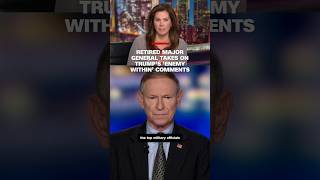 Retired Major General takes on Trump’s ‘enemy within’ comment