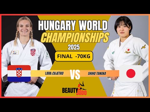 🏆 Final -70 Kg Lara CVJETKO (CRO) vs Shiho TANAKA (JPN) World Championships 2025 Hungary 🏆