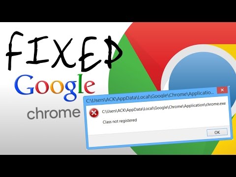 Google Chrome Class Not Registered Error Fix : Easy Window 7,8 & 10