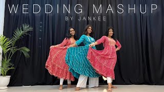 Wedding Mashup By Jankee Feat. Arpan - Dance Cover | Jeel Patel | Neha Mittal | Prachi Shah