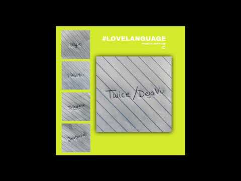 2. Twice/DejaVu #LoveLanguage #PoeticJustice
