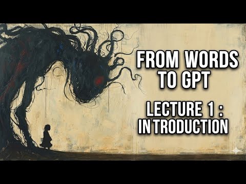 Words to GPT [Lec1] - Introduction
