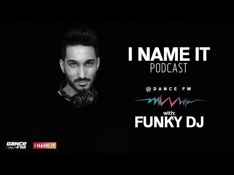 I Name It Podcast @Dance FM  w.  Funky DJ (29.10.2019)
