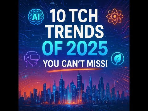 Top 10 Tech Trends of 2025 You Can't Miss!