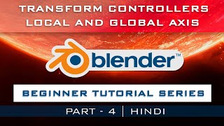 Axis Controllers | Global and Local Axis in BLENDER  2.90 Tutorial | PART 4 || BEST HINDI TUTORIAL