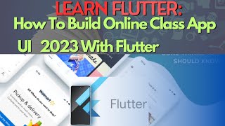 Learn Flutter: How To Build Online Class App 2023