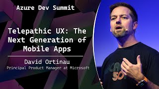 Telepathic UX: The Next Generation of Mobile Apps - David Ortinau - Azure Dev Summit 2025