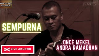SEMPURNA - ONCE MEKEL feat ANDRA RAMADHAN (UNPLUGGED VERSION)