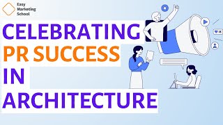 Celebrating Strategic Public Relations Achievements in Architecture Projects After Construction
