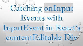 Catching onInput Events with InputEvent in React's contentEditable Div