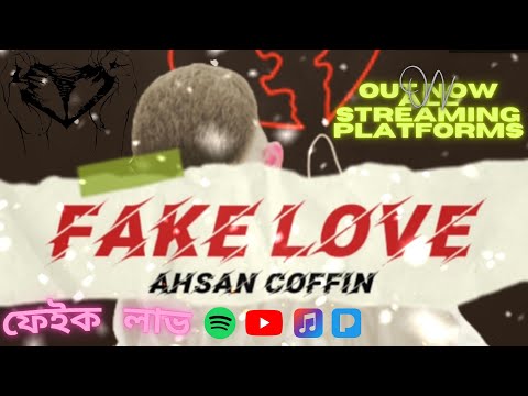 Fake Love - Ahsan Coffin (Official Lyric Video) Sylhety-Bangla Rap Song 2022 | Bangladesh