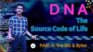 DNA: The Source Code of Life | PART A - The Bits & Bytes