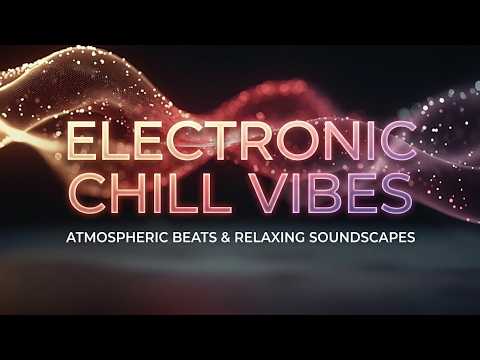 Progressive chillout mix ~ Electronic downtempo vibes ~ Soothing chill electronic trip mix