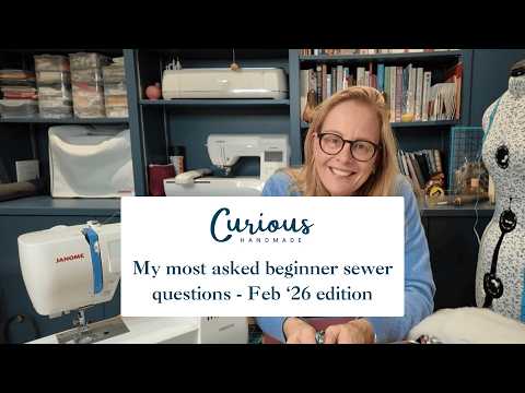My most asked sewing questions - Feb '26 edition