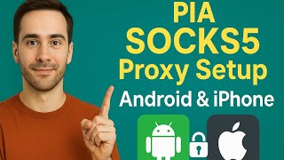 PIA SOCKS5 Proxy on Android/iPhone: Step-by-Step Setup Tutorial!