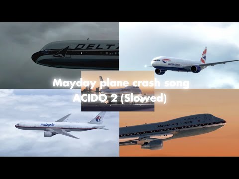 Mayday plane crash edit - ACIDO 2 (Slowed)