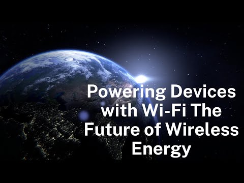 Powering Devices with Wi-Fi: The Future of Wireless Energy