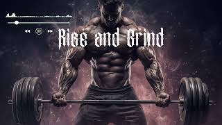Rise and Grind - The Ultimate Gym Motivation Song