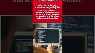 Low-Code Revolution Empowering Indian Businesses: Coding Skills Evolving, Not Obsoletel