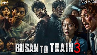 Train to Busan 3 (2027) Movie - Ai Fan Made Explain | Gong Yoo | Review