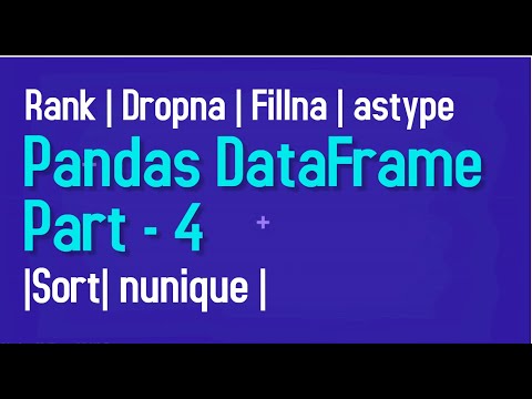 Pandas Rank Function | Astype | Dropna | Fillna | sort_values | nunique  | Dataframe