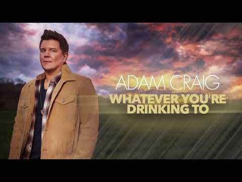 Adam Craig - Whatever You're Drinking To (Official Audio)